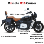 Experience the Mxmoto M16 cruiser, backed by an 8-year battery warranty and 80,000 km warranty. With a powerful 4000-watt BLDC motor, enjoy a range of 160-220 km, adjustable rear suspension, LED indicators, TFT display with calling, Bluetooth sound system, navigation, cruise control, reverse assist, hill assist, and park assist