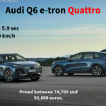 The Audi Q6 e-tron is priced between 74,700 and 93,800 euros, top speeds of 210 km/h (130 mph), range of up to 625 kms,