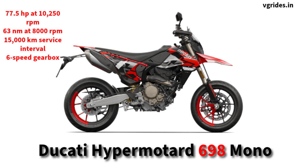 Ducati Hypermotard 698 Mono Launched at Rs - 16,50,000 with 77.5 hp and 63 nm with 6 speed gearbox and a wet weight of 151 kg with 15,000 km service interval.