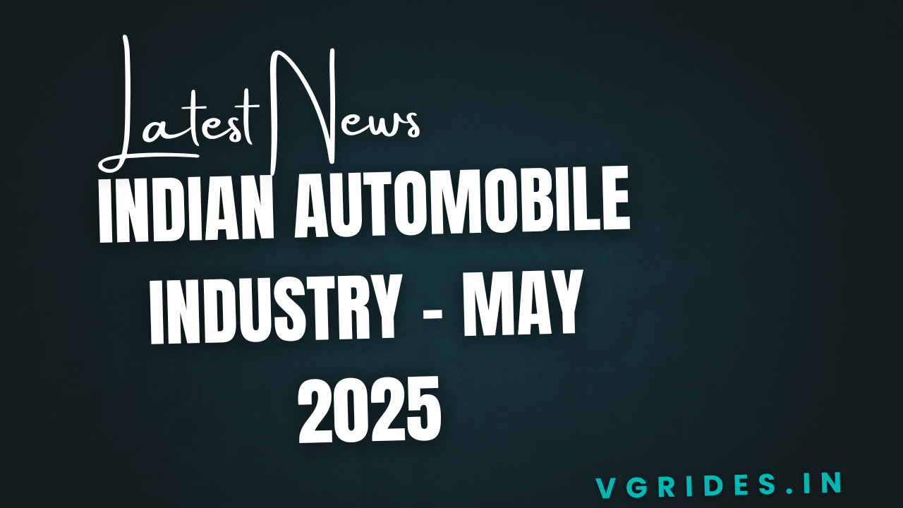 Latest News in the Indian Automobile Industry - May 2025